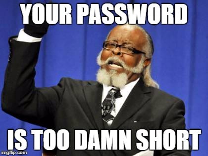 Your Password is Too Damn Short