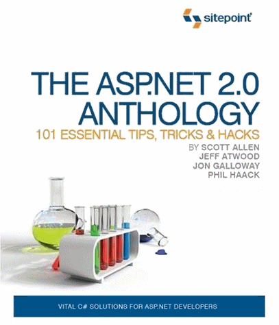 The ASP.NET 2.0 Anthology: 101 Essential Tips, Tricks & Hacks