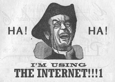 HA! HA! I'm using the Internet!!!1!