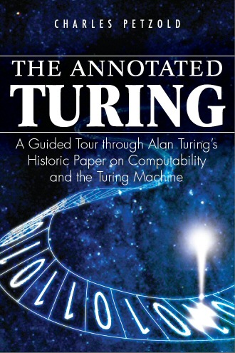 The Annotated Turing: A Guided Tour Through Alan Turing's Historic Paper on Computability and the Turing Machine