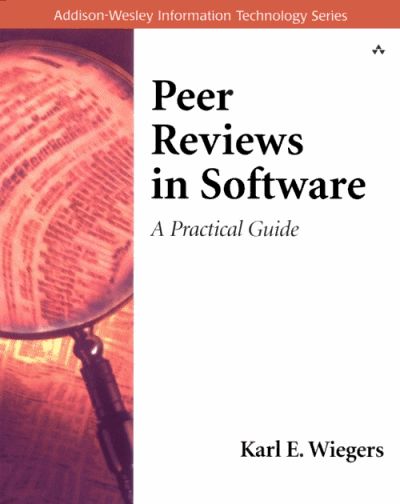 Peer Reviews in Software: a Practical Guide