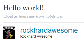 Rockhard Awesome: my first Twitter message, 'hello world'