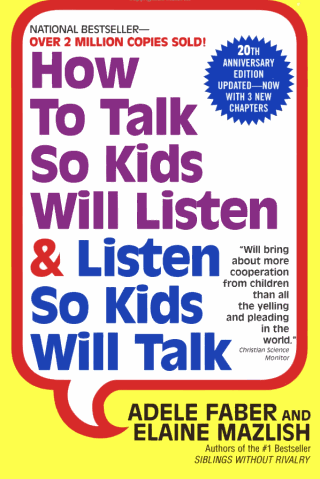 How to Talk So Kids Will Listen & Listen So Kids Will Talk