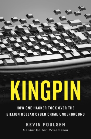 Kingpin: How One Hacker Took Over the Billion-Dollar Cybercrime Underground