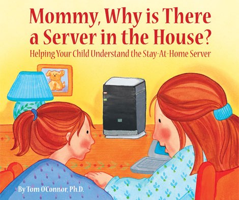 Mommy, Why is There a Server in the House